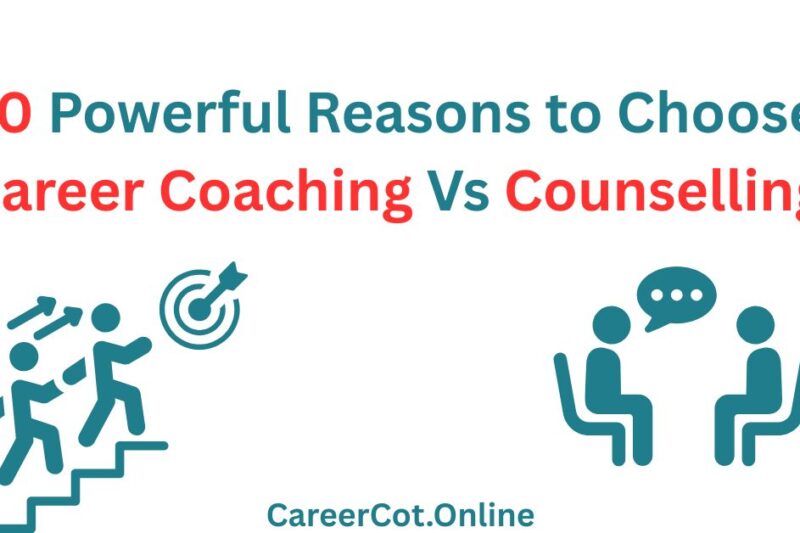 10 Powerful Reasons to Choose Career Coaching Vs Counselling (2025)