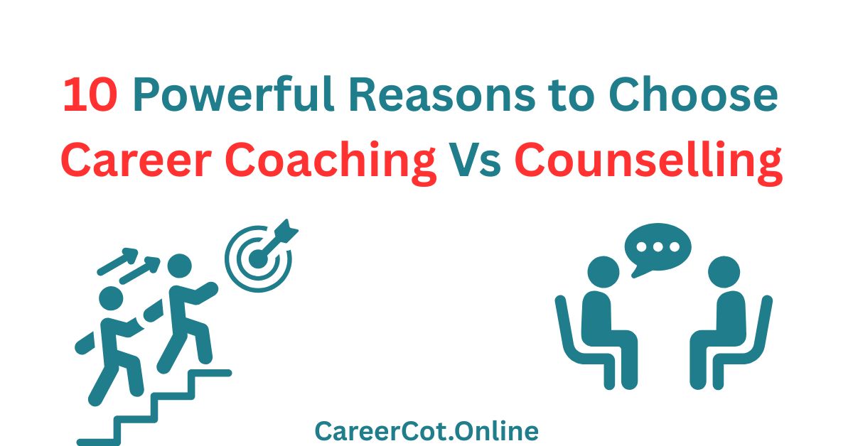 10 Powerful Reasons to Choose Career Coaching Vs Counselling (2025)